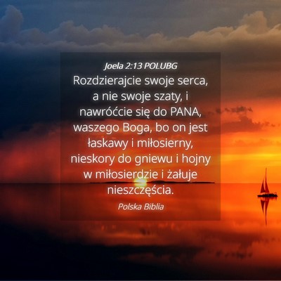 Picture 04 - Joela 2:13 POLUBG - Rozdzierajcie swoje serca, a nie swoje szaty, i - Bible Verse Picture