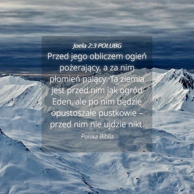 Picture 04 - Joela 2:3 POLUBG - Przed jego obliczem ogień pożerający, a za nim - Bible Verse Picture