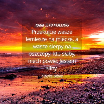 Picture 04 - Joela 3:10 POLUBG - Przekujcie wasze lemiesze na miecze, a wasze - Bible Verse Picture