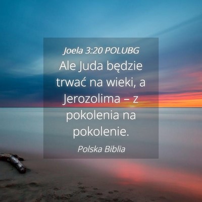 Picture 04 - Joela 3:20 POLUBG - Ale Juda będzie trwać na wieki, a Jerozolima - Bible Verse Picture