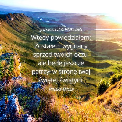 Picture 04 - Jonasza 2:4 POLUBG - Wtedy powiedziałem: Zostałem wygnany sprzed - Bible Verse Picture
