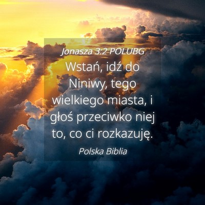 Picture 04 - Jonasza 3:2 POLUBG - Wstań, idź do Niniwy, tego wielkiego miasta, i - Bible Verse Picture