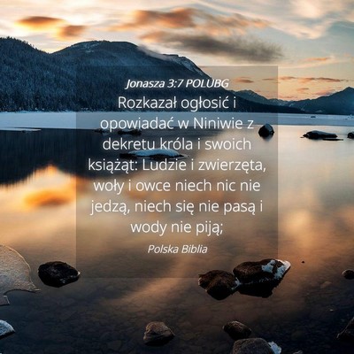 Picture 04 - Jonasza 3:7 POLUBG - Rozkazał ogłosić i opowiadać w Niniwie z - Bible Verse Picture