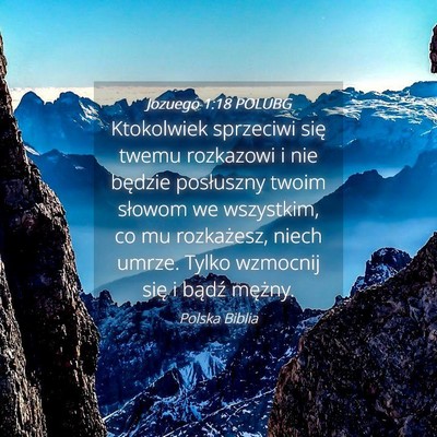 Picture 04 - Jozuego 1:18 POLUBG - Ktokolwiek sprzeciwi się twemu rozkazowi i nie - Bible Verse Picture
