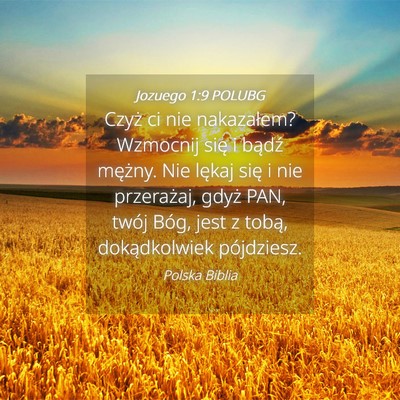 Picture 04 - Jozuego 1:9 POLUBG - Czyż ci nie nakazałem? Wzmocnij się i bądź - Bible Verse Picture