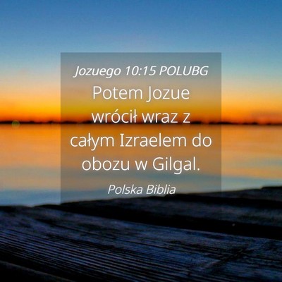 Picture 04 - Jozuego 10:15 POLUBG - Potem Jozue wrócił wraz z całym Izraelem do - Bible Verse Picture