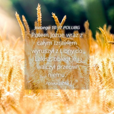 Picture 04 - Jozuego 10:31 POLUBG - Potem Jozue wraz z całym Izraelem wyruszył z - Bible Verse Picture