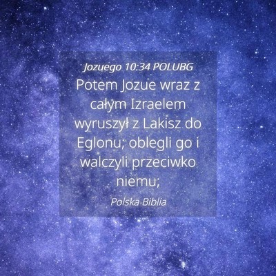 Picture 04 - Jozuego 10:34 POLUBG - Potem Jozue wraz z całym Izraelem wyruszył z - Bible Verse Picture