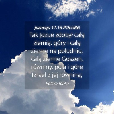 Picture 04 - Jozuego 11:16 POLUBG - Tak Jozue zdobył całą ziemię: góry i całą - Bible Verse Picture