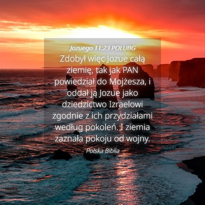 Picture 04 - Jozuego 11:23 POLUBG - Zdobył więc Jozue całą ziemię, tak jak PAN - Bible Verse Picture