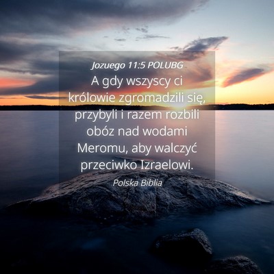 Picture 04 - Jozuego 11:5 POLUBG - A gdy wszyscy ci królowie zgromadzili się, - Bible Verse Picture
