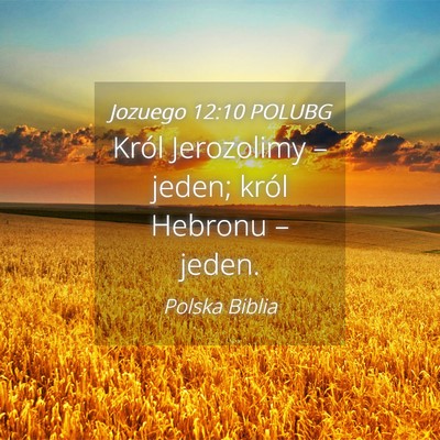 Picture 04 - Jozuego 12:10 POLUBG - Król Jerozolimy – jeden; król Hebronu – - Bible Verse Picture
