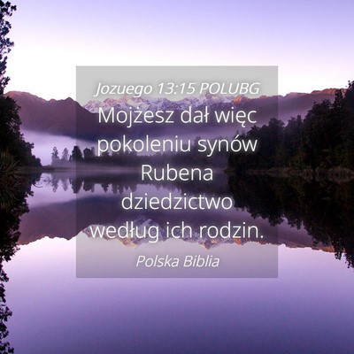 Picture 04 - Jozuego 13:15 POLUBG - Mojżesz dał więc pokoleniu synów Rubena - Bible Verse Picture