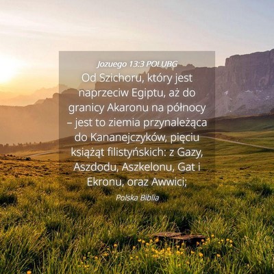 Picture 04 - Jozuego 13:3 POLUBG - Od Szichoru, który jest naprzeciw Egiptu, aż do - Bible Verse Picture