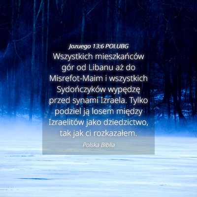 Picture 04 - Jozuego 13:6 POLUBG - Wszystkich mieszkańców gór od Libanu aż do - Bible Verse Picture