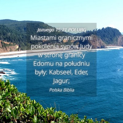 Picture 04 - Jozuego 15:21 POLUBG - Miastami granicznymi pokolenia synów Judy w - Bible Verse Picture