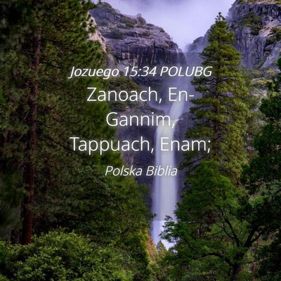 Picture 04 - Jozuego 15:34 POLUBG - Zanoach, En-Gannim, Tappuach, - Bible Verse Picture
