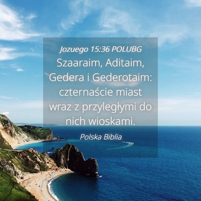 Picture 04 - Jozuego 15:36 POLUBG - Szaaraim, Aditaim, Gedera i Gederotaim: - Bible Verse Picture