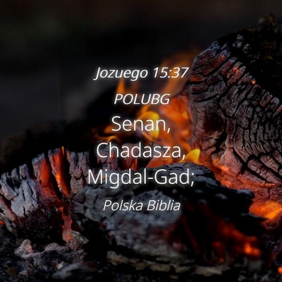 Picture 04 - Jozuego 15:37 POLUBG - Senan, Chadasza, - Bible Verse Picture