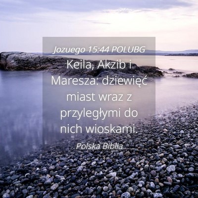 Picture 04 - Jozuego 15:44 POLUBG - Keila, Akzib i Maresza: dziewięć miast wraz z - Bible Verse Picture