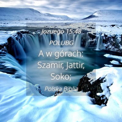 Picture 04 - Jozuego 15:48 POLUBG - A w górach: Szamir, Jattir, - Bible Verse Picture