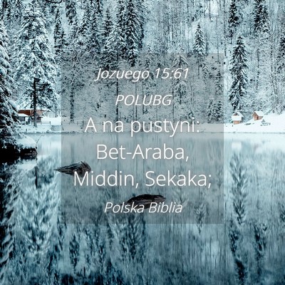 Picture 04 - Jozuego 15:61 POLUBG - A na pustyni: Bet-Araba, Middin, - Bible Verse Picture