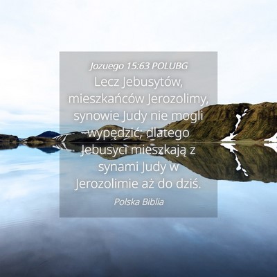 Picture 04 - Jozuego 15:63 POLUBG - Lecz Jebusytów, mieszkańców Jerozolimy, - Bible Verse Picture