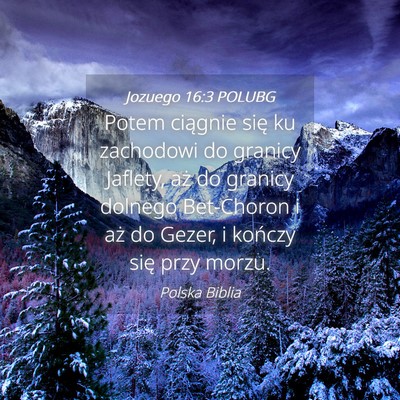 Picture 04 - Jozuego 16:3 POLUBG - Potem ciągnie się ku zachodowi do granicy - Bible Verse Picture