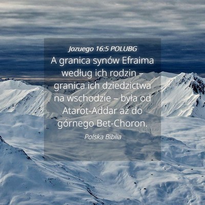 Picture 04 - Jozuego 16:5 POLUBG - A granica synów Efraima według ich rodzin – - Bible Verse Picture