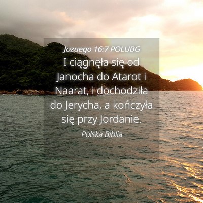 Picture 04 - Jozuego 16:7 POLUBG - I ciągnęła się od Janocha do Atarot i Naarat, - Bible Verse Picture