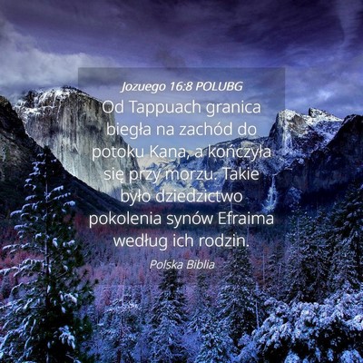 Picture 04 - Jozuego 16:8 POLUBG - Od Tappuach granica biegła na zachód do potoku - Bible Verse Picture
