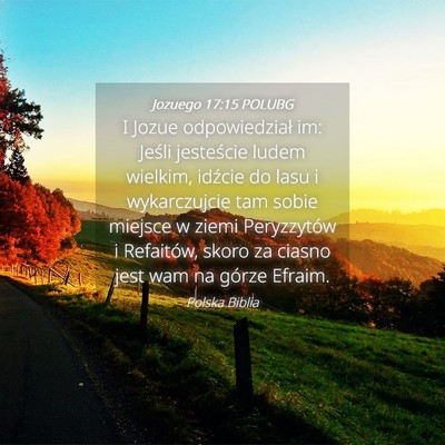 Picture 04 - Jozuego 17:15 POLUBG - I Jozue odpowiedział im: Jeśli jesteście ludem - Bible Verse Picture