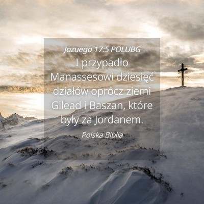 Picture 04 - Jozuego 17:5 POLUBG - I przypadło Manassesowi dziesięć działów - Bible Verse Picture