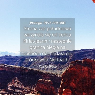 Picture 04 - Jozuego 18:15 POLUBG - Strona zaś południowa zaczynała się od końca - Bible Verse Picture