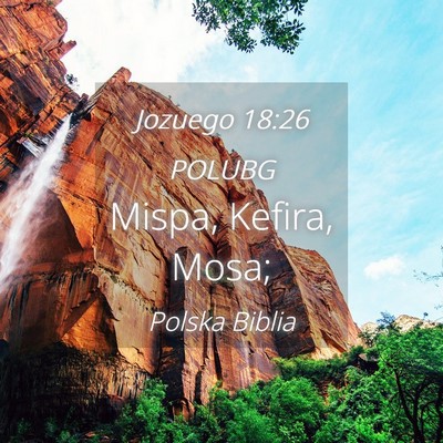 Picture 04 - Jozuego 18:26 POLUBG - Mispa, Kefira, - Bible Verse Picture