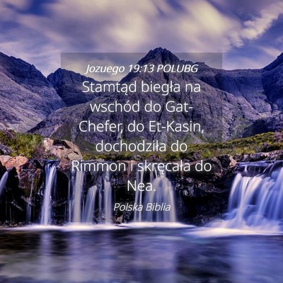Picture 04 - Jozuego 19:13 POLUBG - Stamtąd biegła na wschód do Gat-Chefer, do - Bible Verse Picture