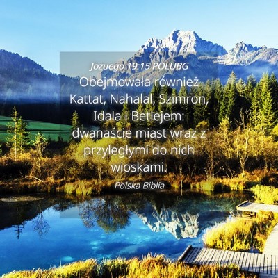 Picture 04 - Jozuego 19:15 POLUBG - Obejmowała również Kattat, Nahalal, Szimron, - Bible Verse Picture