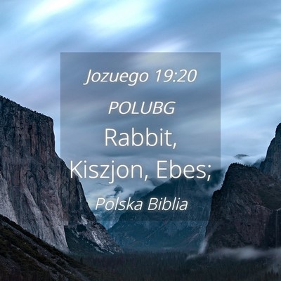 Picture 04 - Jozuego 19:20 POLUBG - Rabbit, Kiszjon, - Bible Verse Picture