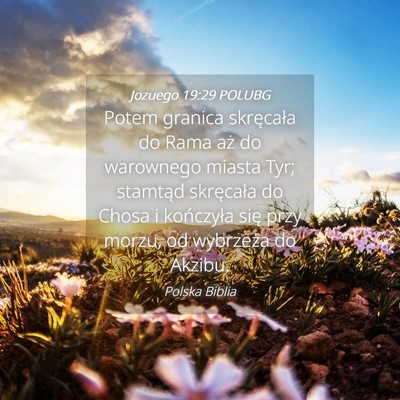 Picture 04 - Jozuego 19:29 POLUBG - Potem granica skręcała do Rama aż do warownego - Bible Verse Picture