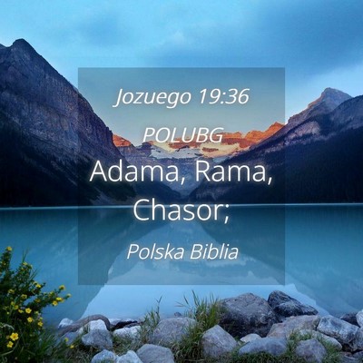 Picture 04 - Jozuego 19:36 POLUBG - Adama, Rama, - Bible Verse Picture