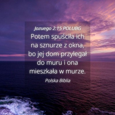 Picture 04 - Jozuego 2:15 POLUBG - Potem spuściła ich na sznurze z okna, bo jej - Bible Verse Picture