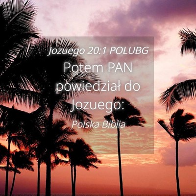 Picture 04 - Jozuego 20:1 POLUBG - Potem PAN powiedział do - Bible Verse Picture