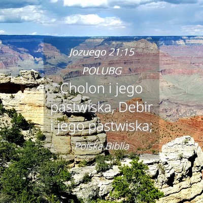 Picture 04 - Jozuego 21:15 POLUBG - Cholon i jego pastwiska, Debir i jego - Bible Verse Picture