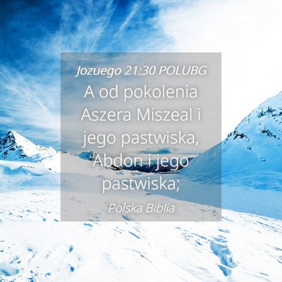 Picture 04 - Jozuego 21:30 POLUBG - A od pokolenia Aszera Miszeal i jego pastwiska, - Bible Verse Picture
