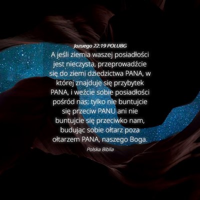 Picture 04 - Jozuego 22:19 POLUBG - A jeśli ziemia waszej posiadłości jest - Bible Verse Picture