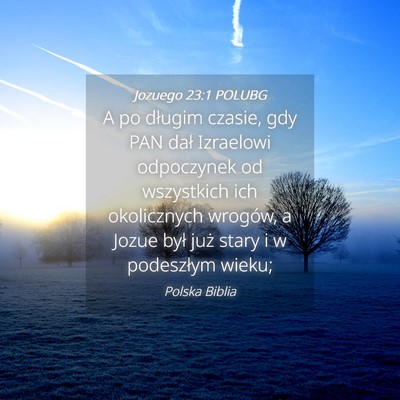 Picture 04 - Jozuego 23:1 POLUBG - A po długim czasie, gdy PAN dał Izraelowi - Bible Verse Picture