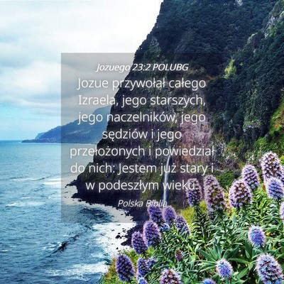 Picture 04 - Jozuego 23:2 POLUBG - Jozue przywołał całego Izraela, jego - Bible Verse Picture