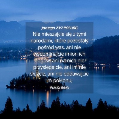 Picture 04 - Jozuego 23:7 POLUBG - Nie mieszajcie się z tymi narodami, które - Bible Verse Picture
