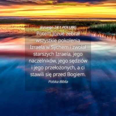 Picture 04 - Jozuego 24:1 POLUBG - Potem Jozue zebrał wszystkie pokolenia Izraela w - Bible Verse Picture