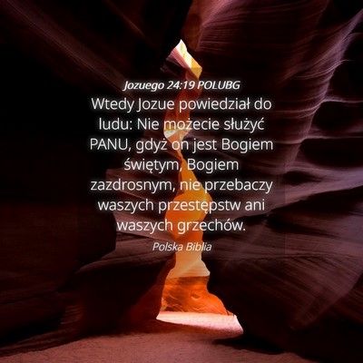 Picture 04 - Jozuego 24:19 POLUBG - Wtedy Jozue powiedział do ludu: Nie możecie - Bible Verse Picture